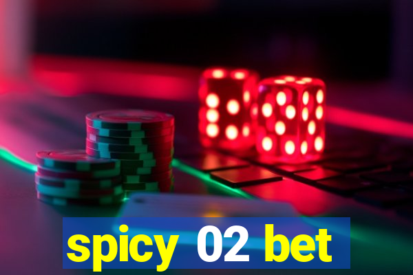 spicy 02 bet